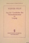 Felix, Werner - Aus der Geschichte des Thomaskantorates zu Leipzig Felix, Werner - Aus der Geschichte des Thomaskantorates zu Leipzig