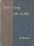 Brouwer, P. - Een eeuw van strijd. Grepen uit de geschiedenis der Antirevolutionaire Partij
