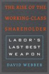 David Webber - The Rise of the Working-Class Shareholder