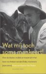Thelen, Ton; Gaal, Frans van - Wat mij toch soms mankeert! Over de idealen, twijfels en tweestrijd in het leven van Antoon van den Ende (1910-2000), missionaris.
