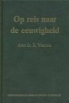 Venema, Ds. E. - Venema, Ds. E.-Op reis naar de eeuwigheid