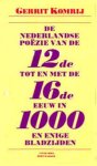 KOMRIJ, GERRIT - De Nederlandse poezie van de twaalfde tot en met de zestiende eeuw in duizend en enige gedichten.