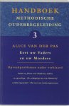 Alice van der Pas - Handboek methodische ouderbegeleiding 3 - Handboek methodische ouderbegeleiding 3 Eert uw vaders en uw moeders