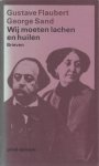 Flaubert & George Sand, Gustave - Wij moeten lachen en huilen. Brieven.