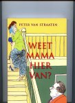 Straaten, Peter van - Weet mama hier van?