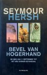 HERSH Seymour - Bevel van hogerhand. De weg van 11 september tot het Abu Ghraib-schandaal