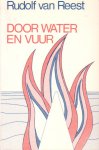 Reest, Rudolf van - Door water en vuur. Een verhaal uit de bezettingstijd
