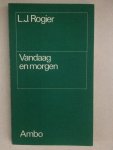 Rogier, L.J. - Vandaag en morgen / druk 1