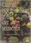 Gerda Bresseleers Rien Meijer Blaauhulke tekstprodukties. - Groenboekerij. : Creatief bloemschikken in de vier seizoenen