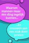 Pease, Allan . .. Co-Auteur: Pease, Barbara. - Waarom mannen maar een ding tegelijk kunnen en vrouwen aan een stuk door praten ...