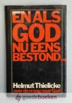 Thielicke, Prof. dr. H. - En als God nu eens bestond --- Over de vraag naar God