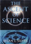 Silver, Brian L. - The Ascent of Science