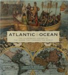 Martin W. Sandler, Dennis Reinhartz - Atlantic Ocean The Illustrated History of the Ocean That Changed the World