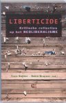 Bakker, Tiers; Brouwer, Robin - Liberticide / kritische reflecties op het neoliberalisme.