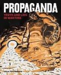 Husband, Tony. - Propaganda : truth and lies in times of conflict.