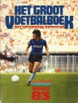 Niezen, Joop - Het groot voetbalboek- Voetbal International Jaarboek 83 -Met historische momenten