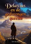 Sam De Jong - Delaxius en de gedwongen queeste