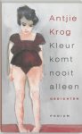 Antjie Krog - Kleur komt nooit alleen Gedichten
