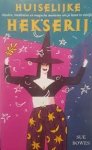 Bowes, Sue. - Huiselijke hekserij