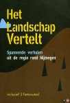 Diverse auteurs - Het landschap vertelt. Spannende verhalen uit de regio rond Nijmegen. Inclusief 2 fietsroutes