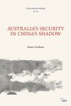 Lawrence Freedman - Adelphi series- Australia’s Security in China’s Shadow