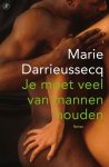 Marie Darrieussecq - Je moet veel van mannen houden