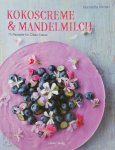 Inman, Henrietta - Kokoscreme & Mandelmilch 75 Rezepte für Clean Cakes