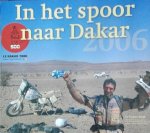 Jansen, Leon, Kayser, Natascha. - In het spoor naar Dakar 2006 / het uitgebreide fotoverslag over de Nederlandstalige deelnemers aan de zwaarste rally ter wereld