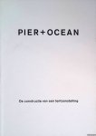 Graevenitz, Antje von (tekst) & Barry Bakker (tekst) & Felix Villanueva (samenstelling) & Wigger Bierma (ontwerp) - Pier + Oceaan: de constructie van een tentoonstelling *GESIGNEERD*