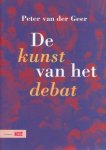 P. van der Geer, Peter van der Geer - KUNST VAN HET POLITIEK DEBAT, DE P. van der Geer, Peter van der Geer - KUNST VAN HET POLITIEK DEBAT, DE