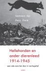 Perry Pierik, G. Kip - Hellehonden en ander dierenleed 1914-1945 een ode aan het dier in oorlogstijd
