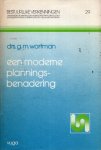 Wortman, G.M. - Een moderne planningsbenadering : getoetst aan de structuurplanning voor kleine gemeenten.