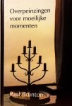 Brunton , Paul .  [ isbn 9789020276817 ] 2318 - Overpeinzingen  voor  Moeilijke  Momenten .