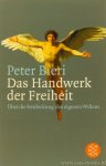 BIERI, P. - Das Handwerk der Freiheit. Über die Entdeckung des eigenen Willens.
