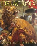 Patrick Noon, Christopher Riopelle - Delacroix and the Rise of Modern Art