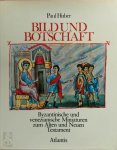 Paul Huber - Bild und Botschaft Byzantinische und venezianische Miniaturen zum Alten und Neuen Testament