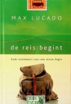 Lucado, Max - De reis begint. Gods routekaart voor een nieuw begin Lucado, Max - De reis begint. Gods routekaart voor een nieuw begin