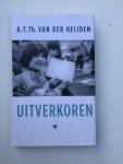 Heijden, A.F.Th. van der - Uitverkoren (Een noodzakelijk zusterboek bij "Tonio", de requiemroman die al zovelen wist te raken)