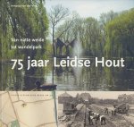 Vliet, Annerije van der - 75 jaar Leidse Hout. Van natte weide tot wandelpark.