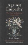 Bloom, Paul - Against Empathy - The Case for Rational Compassion