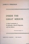 Feibleman, James K. - Inside the Great Mirror: a Critical Examination of the Philosophy of Russell, Wittgenstein and their Followers