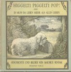 Sendak, Maurice - Higgelti Piggelti Pop! - Oder Es muß im Leben mehr als alles geben