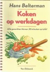 Belterman, Hans - Koken op werkdagen - Alle gerechten binnen 30 m inuten op tafel