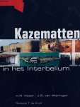 Visser, H.R.   Wieringen, J.S. van.   Kruijf, T. de (Red.) - Kazematten in het Interbellum. Vestingbouwkundige Bijdragen.