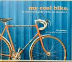 Haddon, Chris. - My cool bike. An inspirational guide to bikes and bike culture.