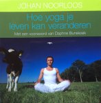 Noorloos, Johan - Hoe yoga je leven kan veranderen