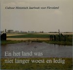  - En het land was niet langer woest en ledig Cultuur Historisch Jaarboek voor Flevoland