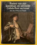 PLOOS VAN AMSTEL, CORNELIS. - Portret van een koopman en uitvinder Cornelis Ploos van Amstel. Maatschappelijk, cultureel en familieleven van een achttiende-eeuwer.
