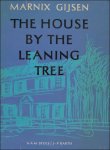 GIJSEN, MARNIX. - THE HOUSE BY THE LEANING TREE.