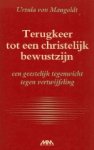 Ursula von Mangoldt / vert. Jan Anne Kroneman. - Terugkeer tot een christelijk bewustzijn : een geestelijk tegenwicht tegen vertwijfeling.
